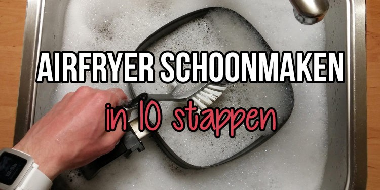 hoe maak ik mijn airfryer schoon