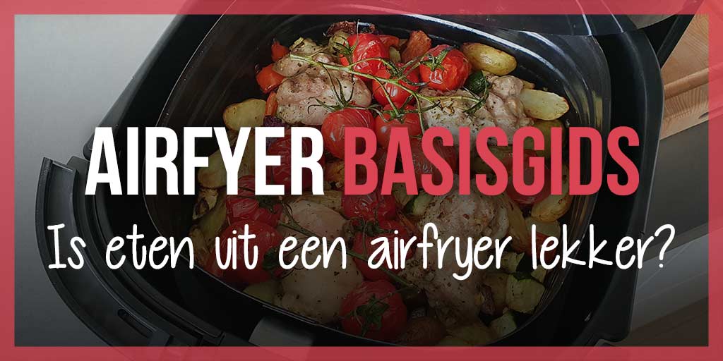 Is-eten-uit-een-airfryer-lekker