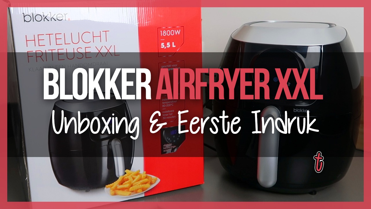 gesloten ui overzien Blokker XXL BL-18301 Airfryer - Unboxing & Eerste Indruk - FrituurGezond.nl