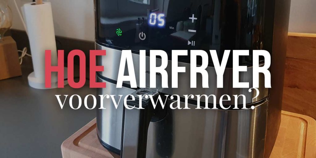 hoe-airfryer-voorverwarmen-header