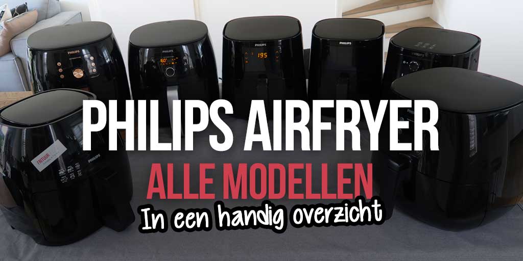 Alle Philips Airfryer Modellen - L, XL, XXL (Premium, Essential Daily)