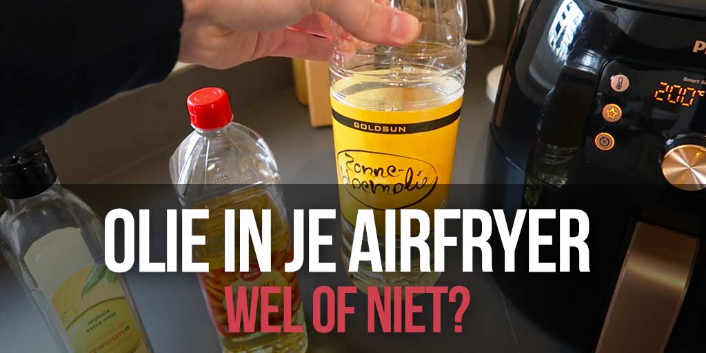 spanning Scherm mild Olie in je Airfryer of niet? (Tips voor de beste Airfryer olie)