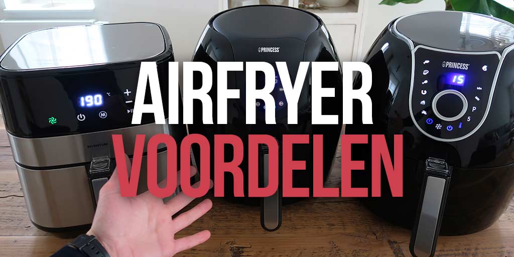 Airfryer - Redenen om een te kopen!