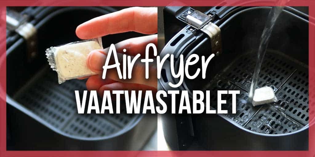 Airfryer-schoonmaken-met-vaatwastablet-header